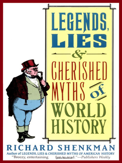 Title details for Legends, Lies & Cherished Myths of World History by Richard Shenkman - Wait list